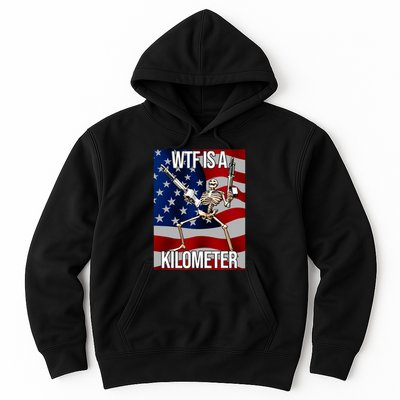 Wtf Is A Kilometer American Skeleton Funny Hoodie