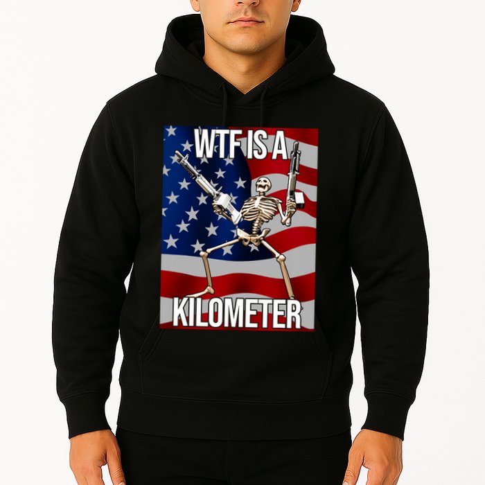 Wtf Is A Kilometer American Skeleton Funny Hoodie