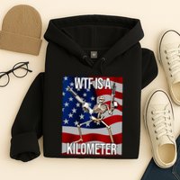 Wtf Is A Kilometer American Skeleton Funny Hoodie