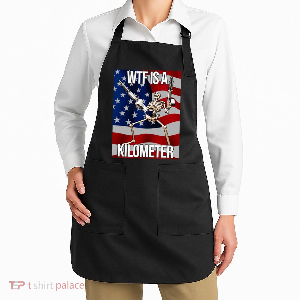 Wtf Is A Kilometer American Skeleton Funny Apron