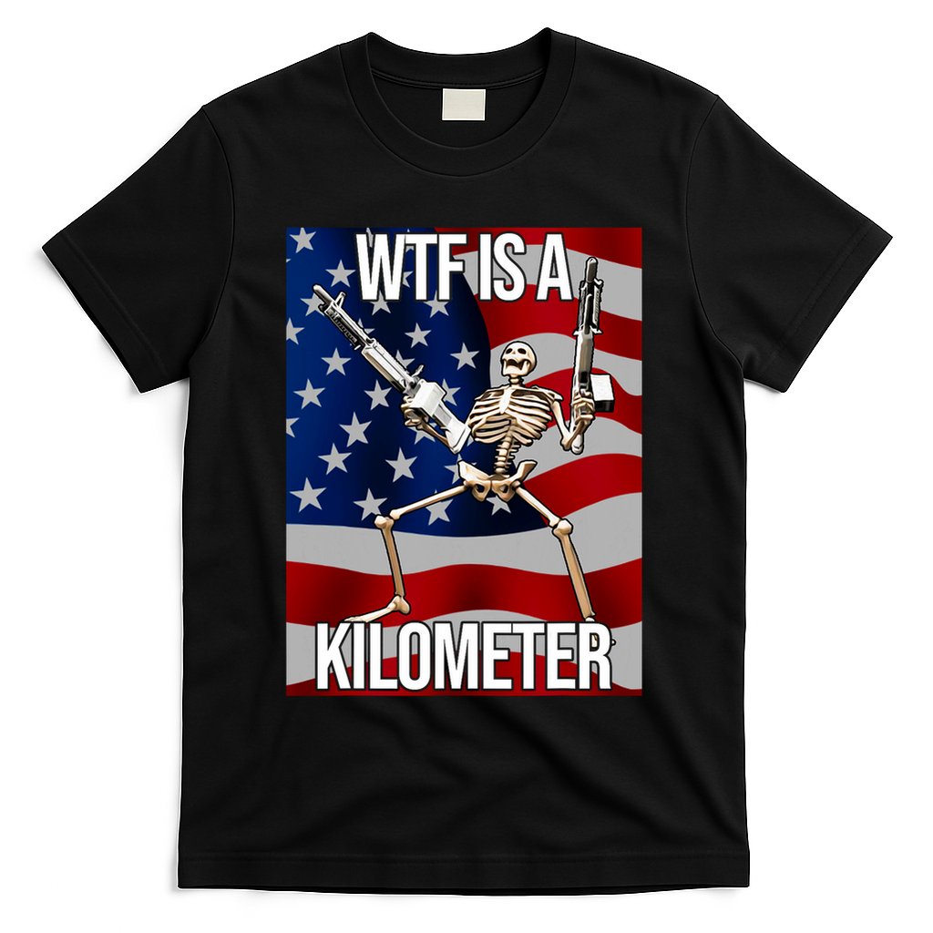 Wtf Is A Kilometer American Skeleton Funny T-Shirt