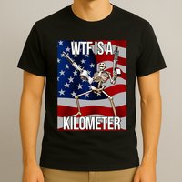 Wtf Is A Kilometer American Skeleton Funny T-Shirt
