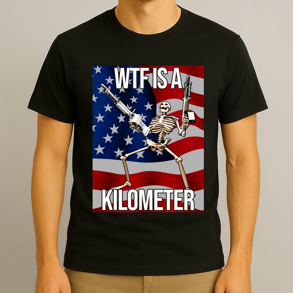 Wtf Is A Kilometer American Skeleton Funny T-Shirt