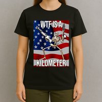 Wtf Is A Kilometer American Skeleton Funny T-Shirt