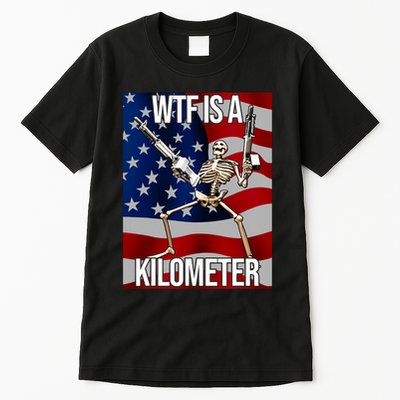Wtf Is A Kilometer American Skeleton Funny Tall T-Shirt