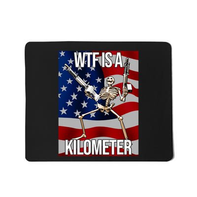 Wtf Is A Kilometer American Skeleton Funny Mousepad