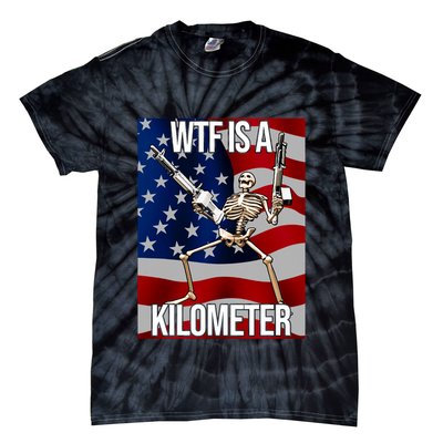 Wtf Is A Kilometer American Skeleton Funny Tie-Dye T-Shirt