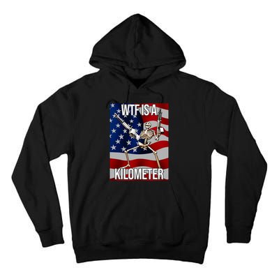 Wtf Is A Kilometer American Skeleton Funny Tall Hoodie