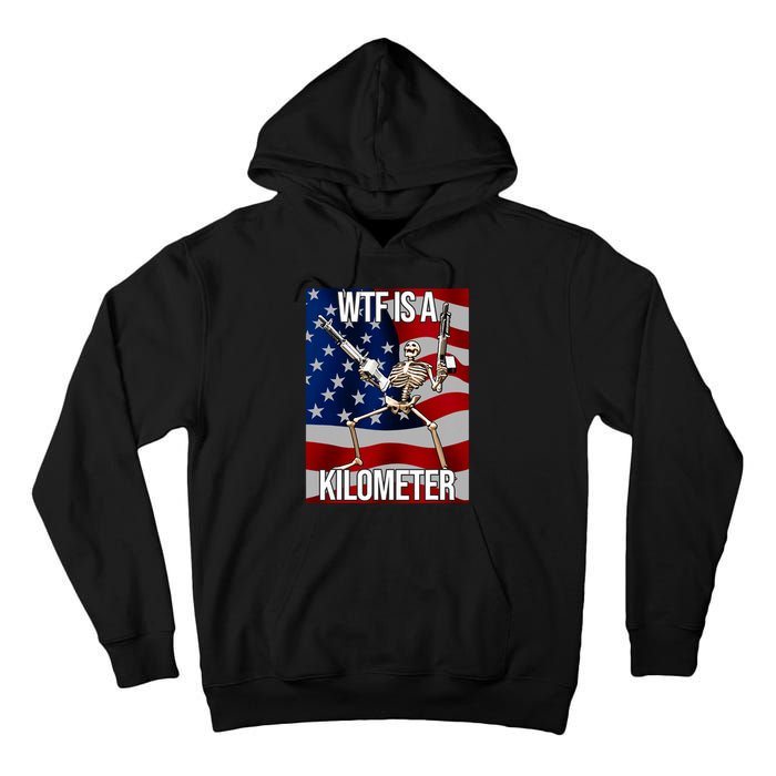 Wtf Is A Kilometer American Skeleton Funny Tall Hoodie