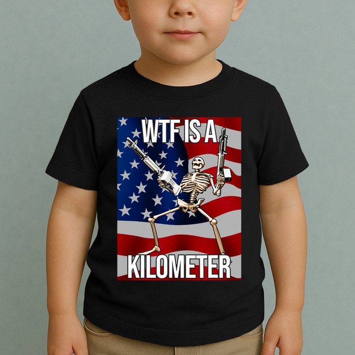 Wtf Is A Kilometer American Skeleton Funny Toddler T-Shirt