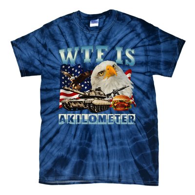 Wtf Is A Kilometer Eagle Badge American Signature Burger Gift Tie-Dye T-Shirt