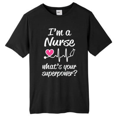 Wo Im A Nurse Whats Your Superpower? Funny Saying Meaningful Gift Tall Fusion ChromaSoft Performance T-Shirt