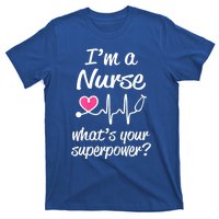 Wo Im A Nurse Whats Your Superpower? Funny Saying Meaningful Gift T-Shirt