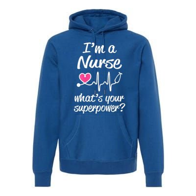 Wo Im A Nurse Whats Your Superpower? Funny Saying Meaningful Gift Premium Hoodie