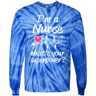 Wo Im A Nurse Whats Your Superpower? Funny Saying Meaningful Gift Tie-Dye Long Sleeve Shirt