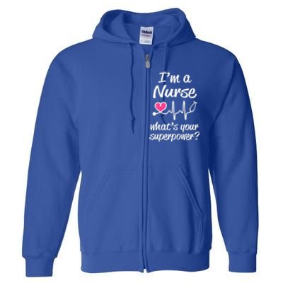 Wo Im A Nurse Whats Your Superpower? Funny Saying Meaningful Gift Full Zip Hoodie