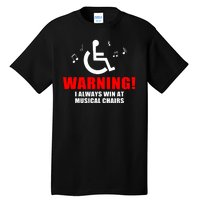 Warning I Always Win At Musical Chairs Tall T-Shirt