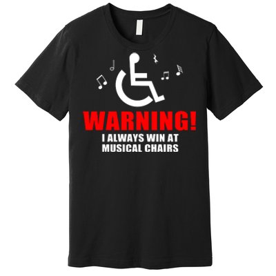 Warning I Always Win At Musical Chairs Premium T-Shirt