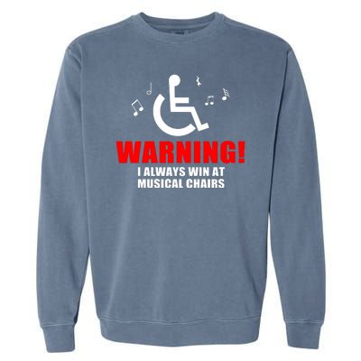 Warning I Always Win At Musical Chairs Garment-Dyed Sweatshirt