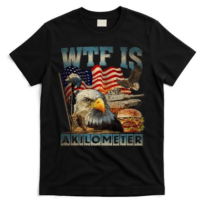 Wtf Is A Kilometer Eagle Badge American Burger 4th Of July T-Shirt