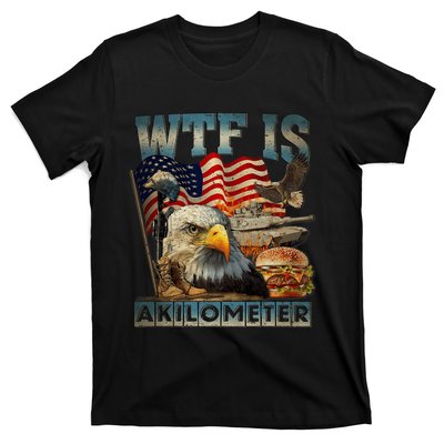 Wtf Is A Kilometer Eagle Badge American Burger 4th Of July T-Shirt