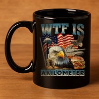 Wtf Is A Kilometer Eagle Badge American Burger 4th Of July 11oz C Handle Ceramic Mug