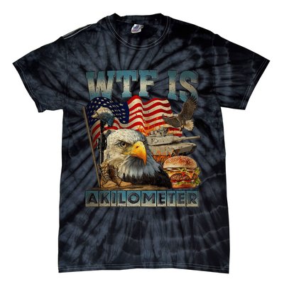 Wtf Is A Kilometer Eagle Badge American Burger 4th Of July Tie-Dye T-Shirt