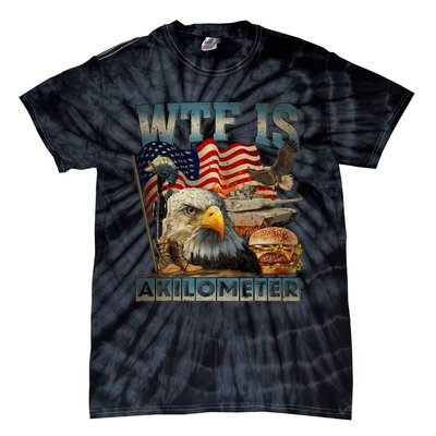 Wtf Is A Kilometer Eagle Badge American Burger 4th Of July Tie-Dye T-Shirt