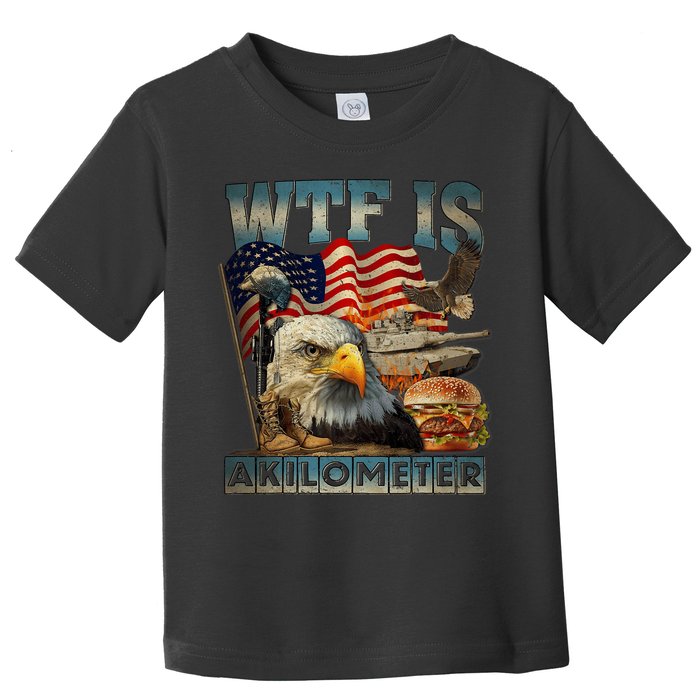 Wtf Is A Kilometer Eagle Badge American Burger 4th Of July Toddler T-Shirt