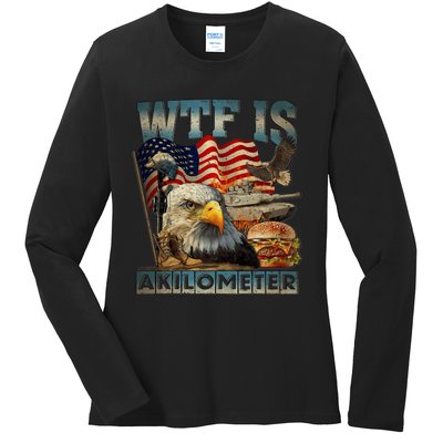 Wtf Is A Kilometer Eagle Badge American Burger 4th Of July Ladies Long Sleeve Shirt