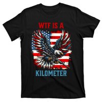 Wtf Is A Kilometer Eagle Badge American Flag T-Shirt