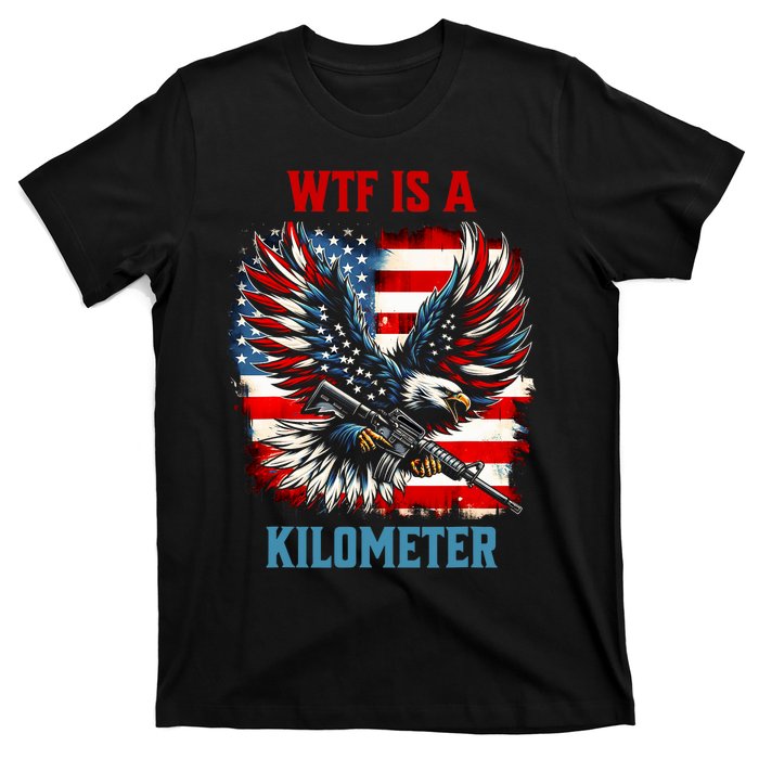 Wtf Is A Kilometer Eagle Badge American Flag T-Shirt