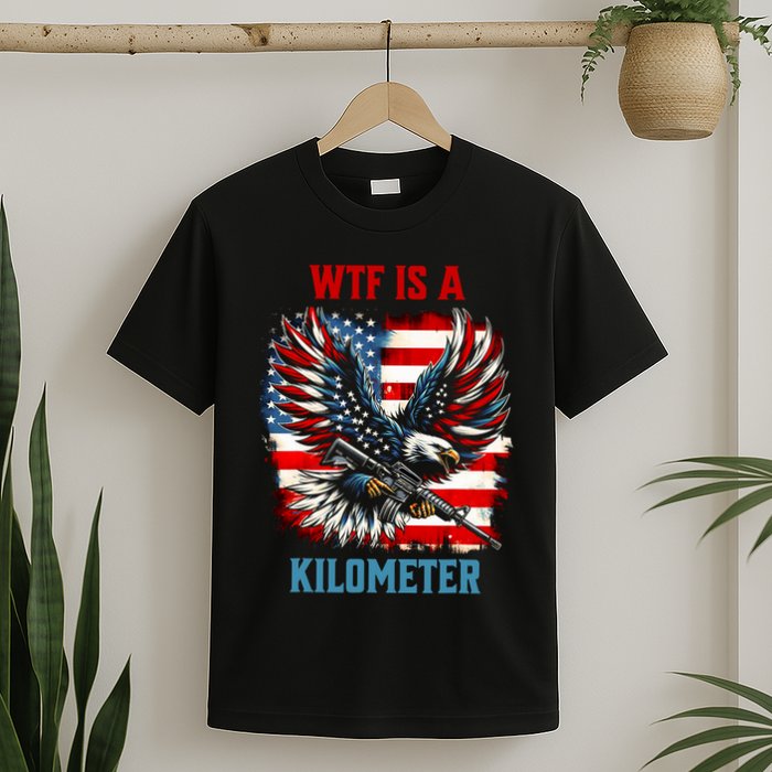 Wtf Is A Kilometer Eagle Badge American Flag T-Shirt