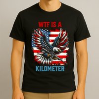 Wtf Is A Kilometer Eagle Badge American Flag T-Shirt