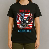Wtf Is A Kilometer Eagle Badge American Flag T-Shirt