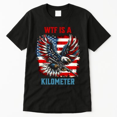 Wtf Is A Kilometer Eagle Badge American Flag Tall T-Shirt