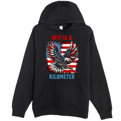 Wtf Is A Kilometer Eagle Badge American Flag Premium Pullover Hoodie