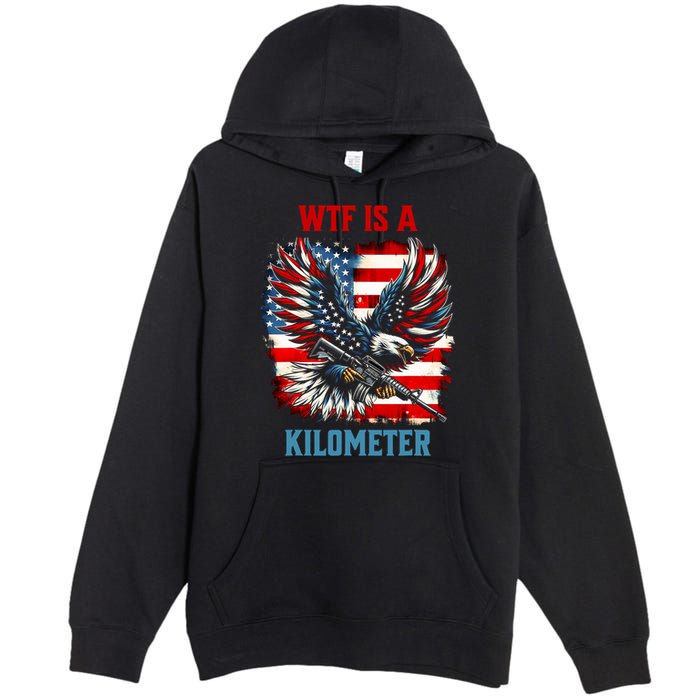 Wtf Is A Kilometer Eagle Badge American Flag Premium Pullover Hoodie