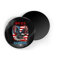 Wtf Is A Kilometer Eagle Badge American Flag Magnet
