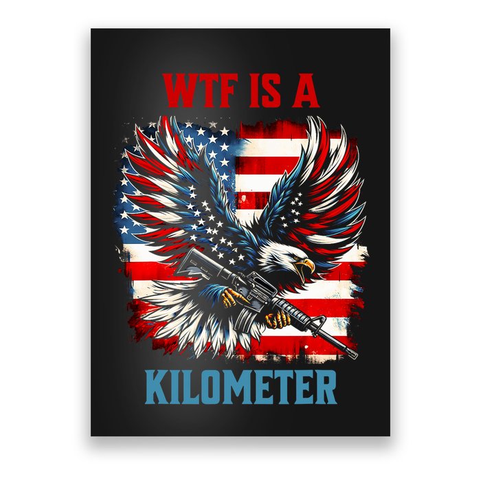 Wtf Is A Kilometer Eagle Badge American Flag Poster