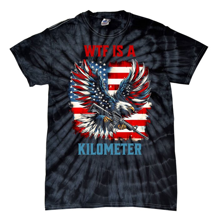 Wtf Is A Kilometer Eagle Badge American Flag Tie-Dye T-Shirt