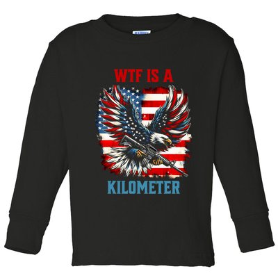 Wtf Is A Kilometer Eagle Badge American Flag Toddler Long Sleeve Shirt