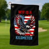 Wtf Is A Kilometer Eagle Badge American Flag Golf Towel