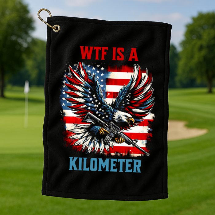 Wtf Is A Kilometer Eagle Badge American Flag Golf Towel