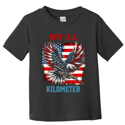 Wtf Is A Kilometer Eagle Badge American Flag Toddler T-Shirt