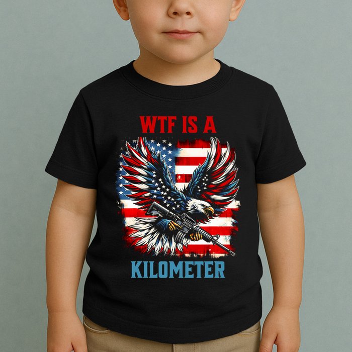 Wtf Is A Kilometer Eagle Badge American Flag Toddler T-Shirt