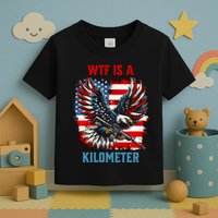 Wtf Is A Kilometer Eagle Badge American Flag Toddler T-Shirt
