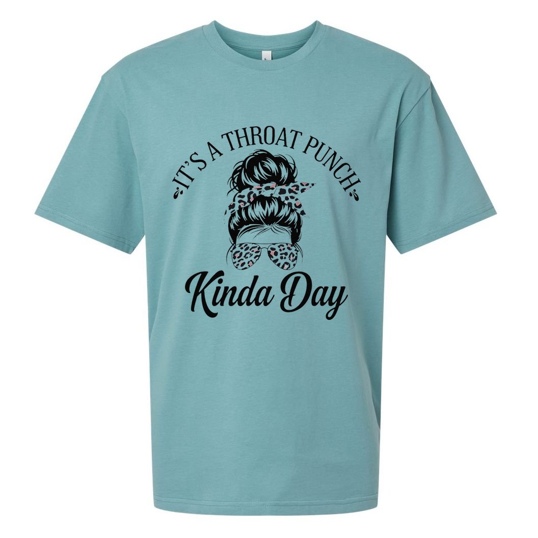 Women ItS A Throat Punch Kind Of Day Sarcastic Messy Bun W Sueded Cloud Jersey T-Shirt