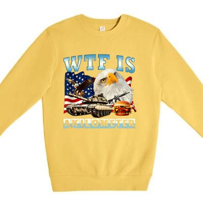 Wtf Is A Kilometer Eagle Badge American Funny 4th Of July Premium Crewneck Sweatshirt