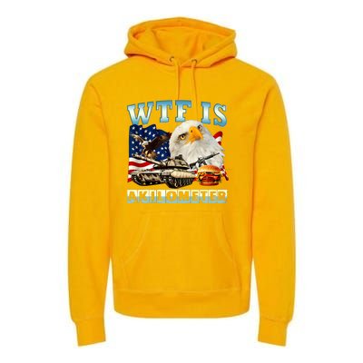 Wtf Is A Kilometer Eagle Badge American Funny 4th Of July Premium Hoodie